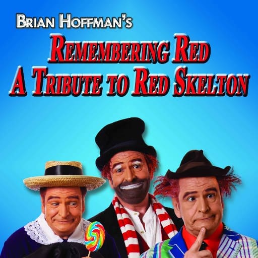 Brian Hoffman's Remembering Red - A Tribute To Red Skelton